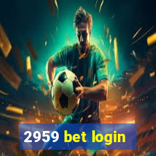 2959 bet login